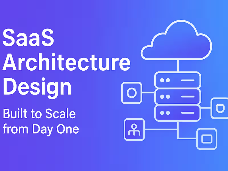 Cover image for Scalable SaaS Architecture Design for Startups