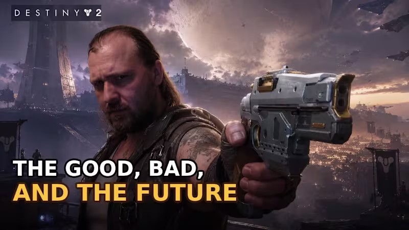 Cover image for Destiny 2: The Good, The Bad, And the Future.