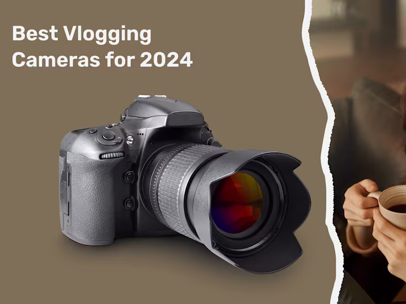 Cover image for Best Vlogging Cameras for 2024