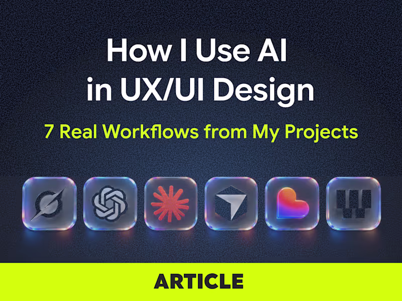 Cover image for How I Use AI in UX/UI Design: 7 Real Workflows from My Projects
