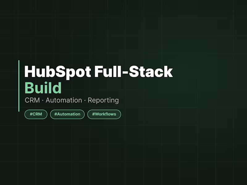 Cover image for HubSpot Full-Stack Build - CRM, Automation & Reporting