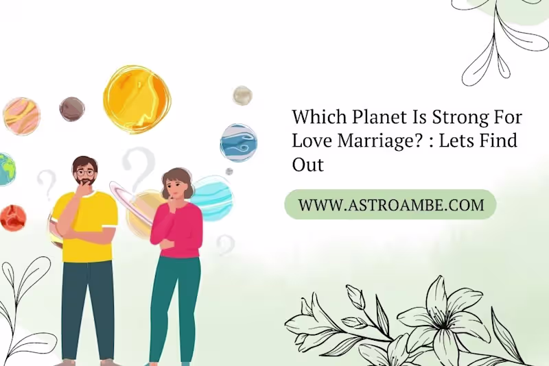 Cover image for Which Planet Is Strong For Love Marriage?