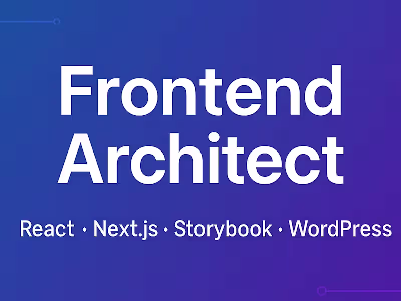 Cover image for Frontend Architect | React/Next.js | Enterprise UI/UX Solutions