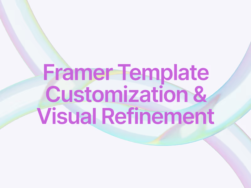 Cover image for Framer Template Customization & Visual Refinement