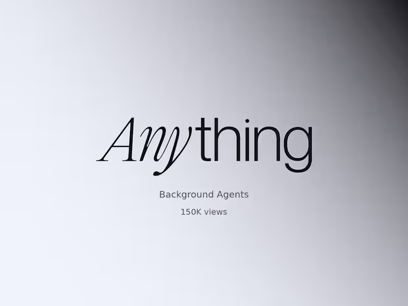 Cover image for Anything - Background Agents Announcement (150k Views)