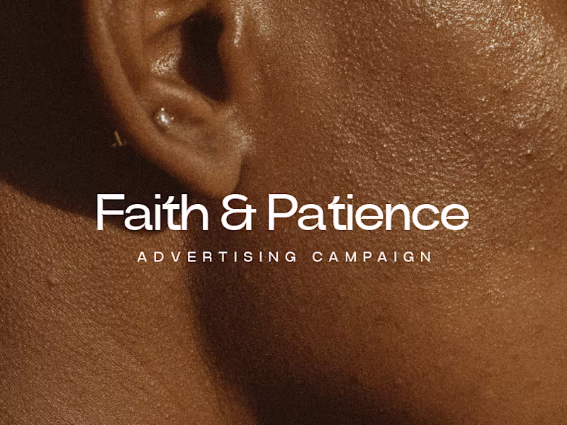 Cover image for Faith&Patience Ad Campaign on Behance