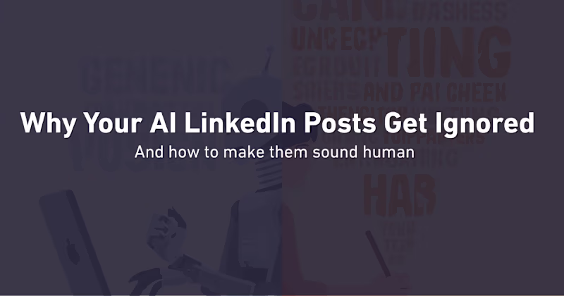 Cover image for Why AI-Written LinkedIn Posts Don't Get Engagement