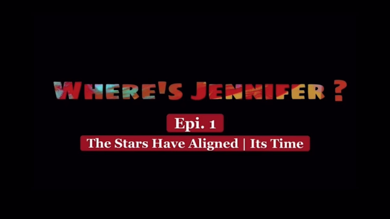Cover image for Where’s Jennifer ? Episode 1- The Stars Aligned: Its time - You…