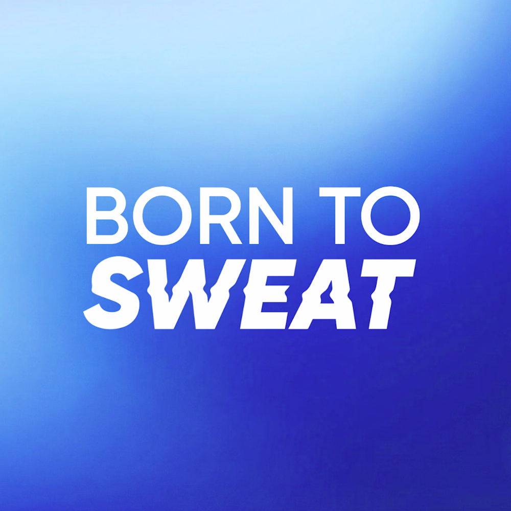 Born to Sweat ®