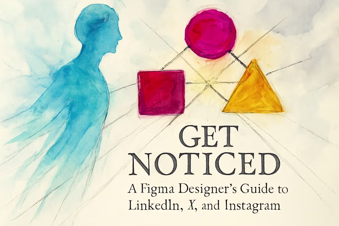 Cover image for Get Noticed: A Figma Designer's Guide to LinkedIn, X, and Instagram