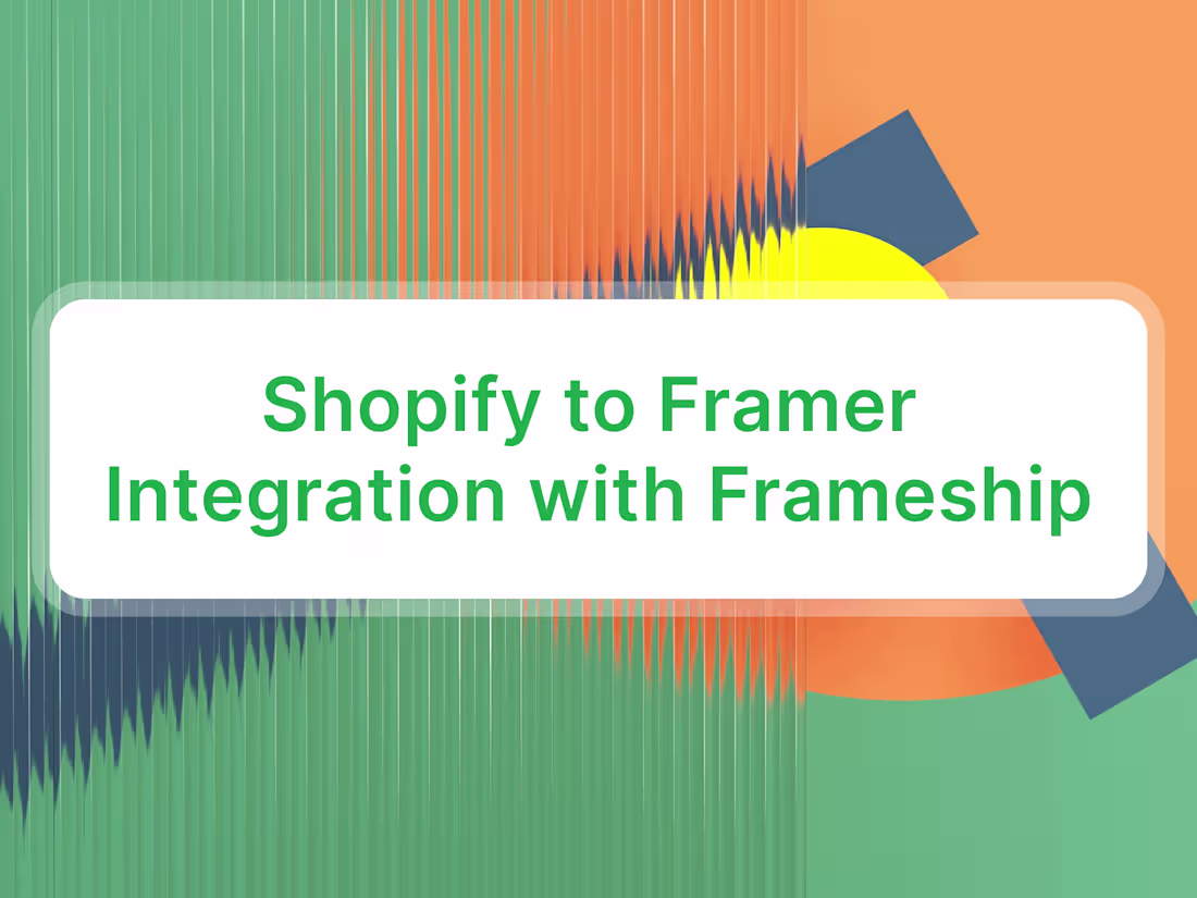 Cover image for Shopify to Framer Integration with Frameship