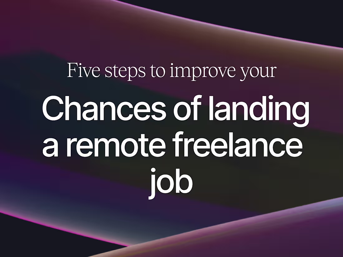 Cover image for 5 Steps to Improve Your Chances of Landing a Freelance Job