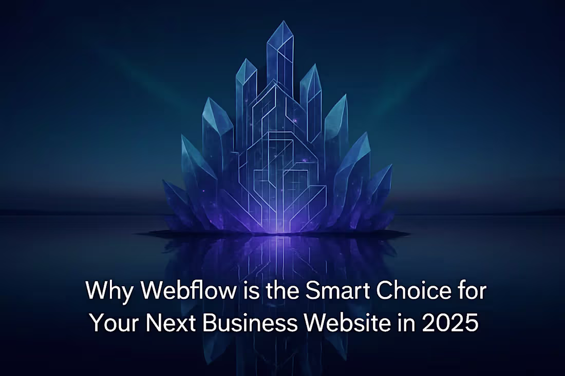 Cover image for Why Webflow is the Smart Choice for Your Next Business Website in 2025