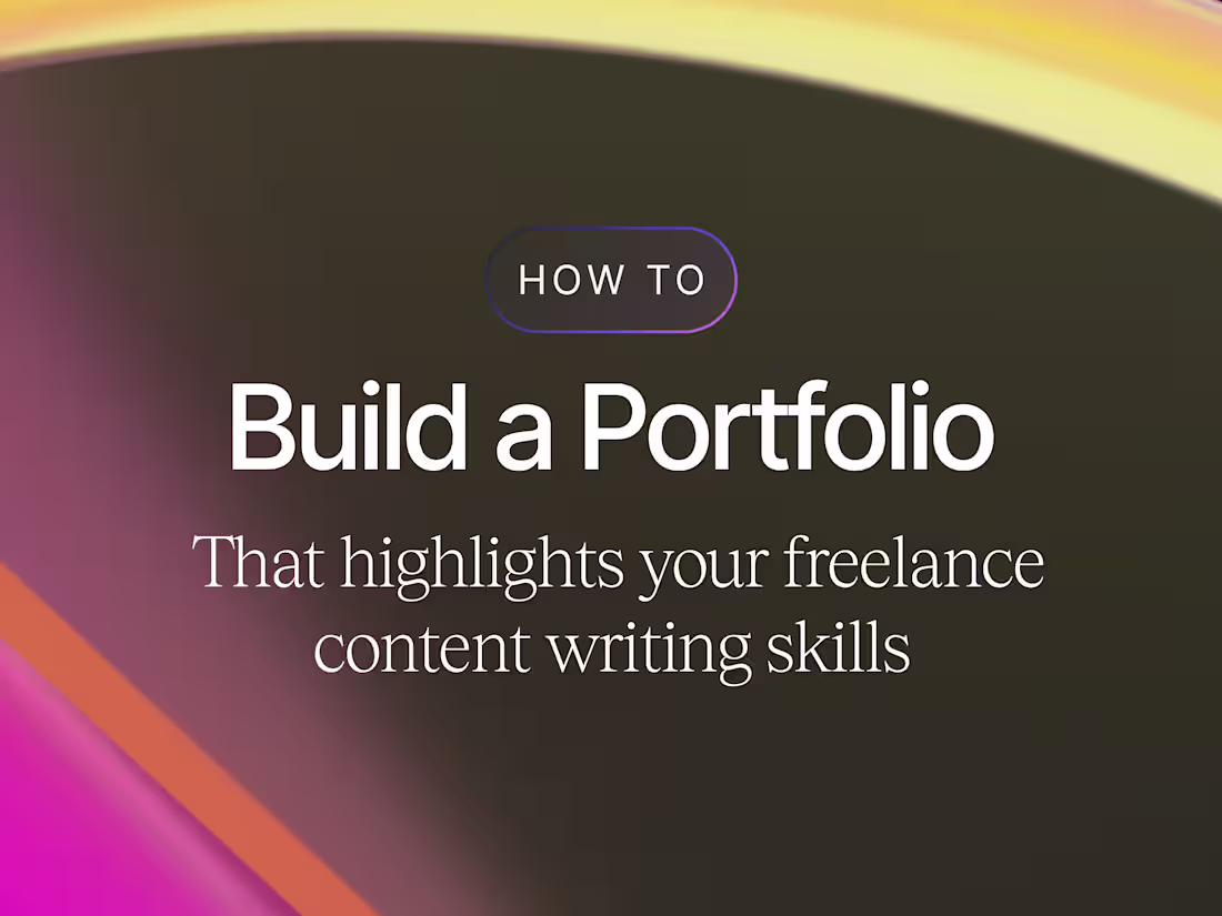 Cover image for How to Build a Portfolio That Highlights Your Freelance Content