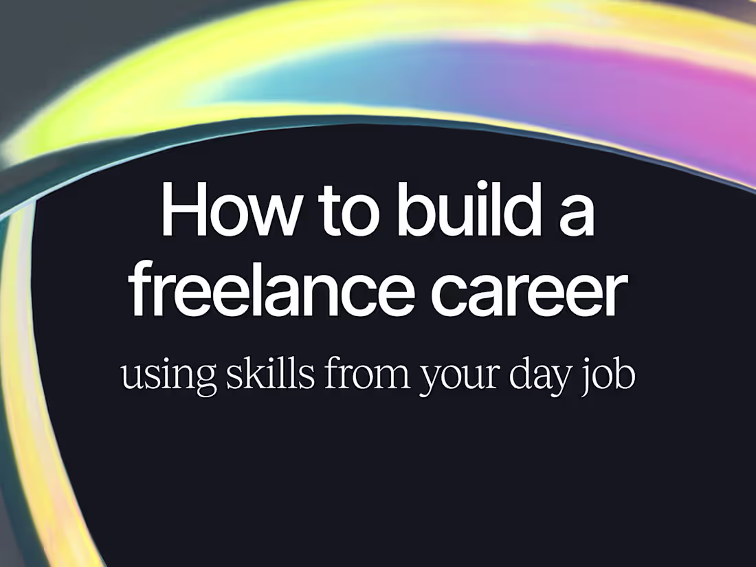 Cover image for How To Build a Freelance Career Using Skills From Your Day Job