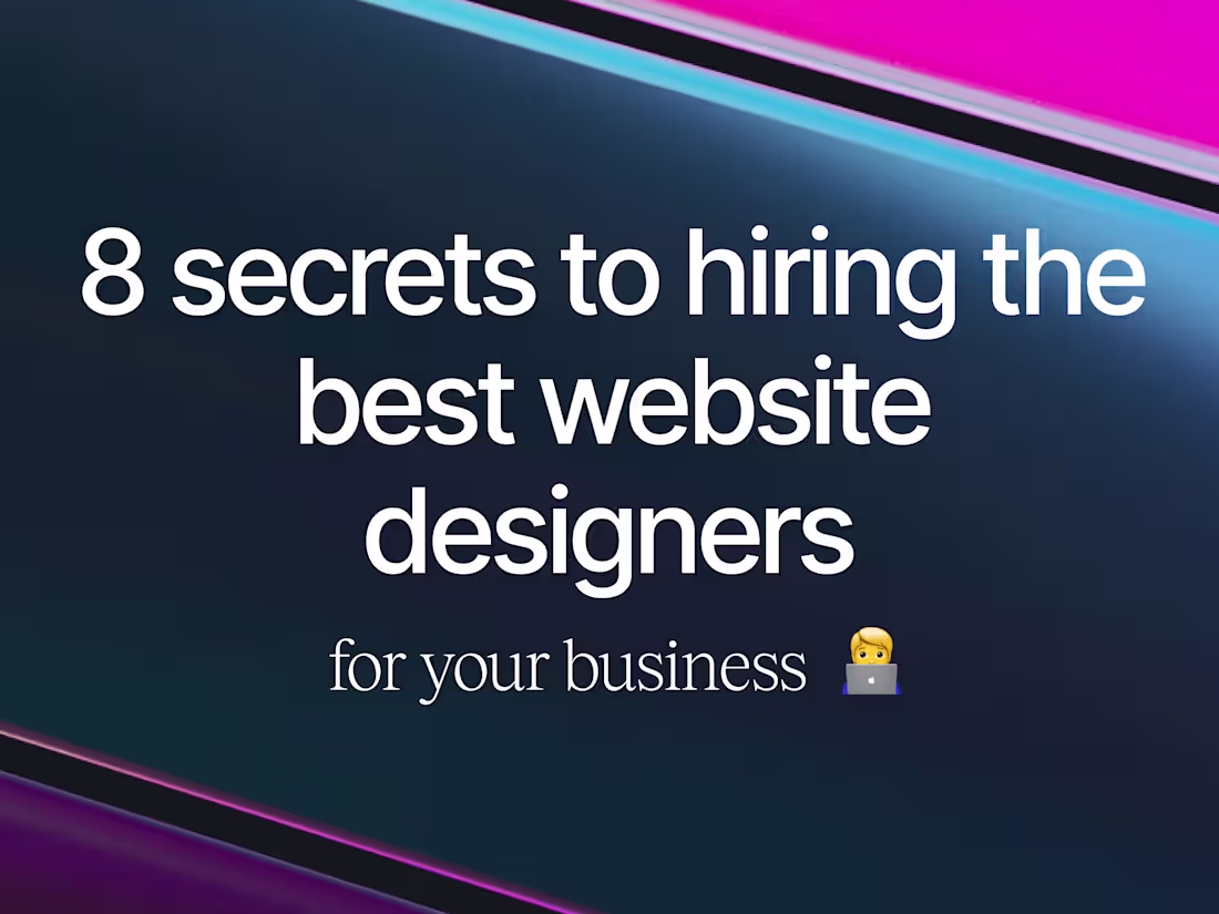 Cover image for 8 Secrets to Hiring the Best Website Designers for Your Business