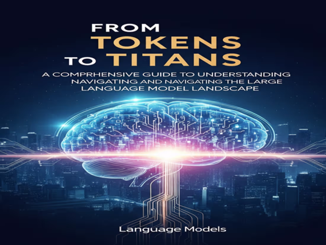Cover image for From Tokens to Titans: Navigating the LLM Landscape