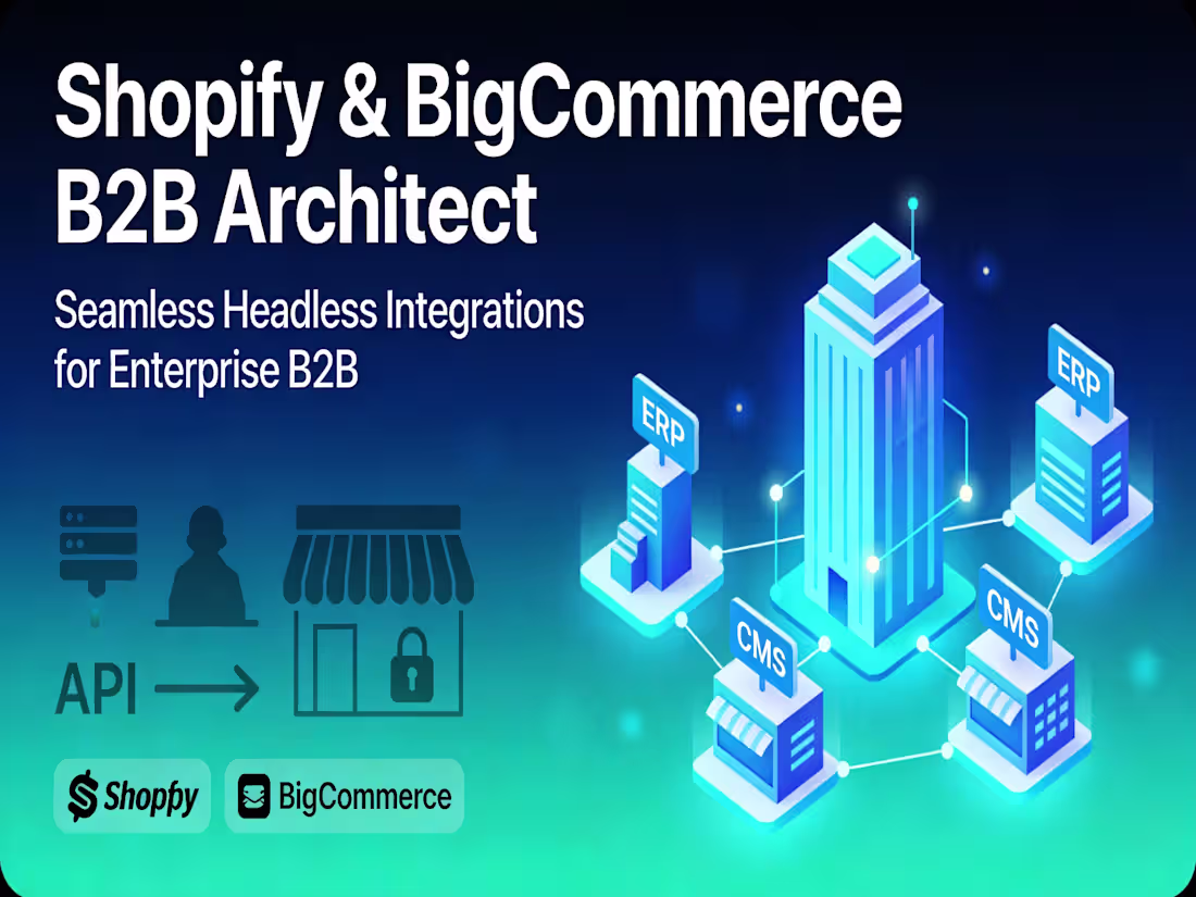 Cover image for Shopify & BigCommerce B2B eCommerce Architect | Headless Expert