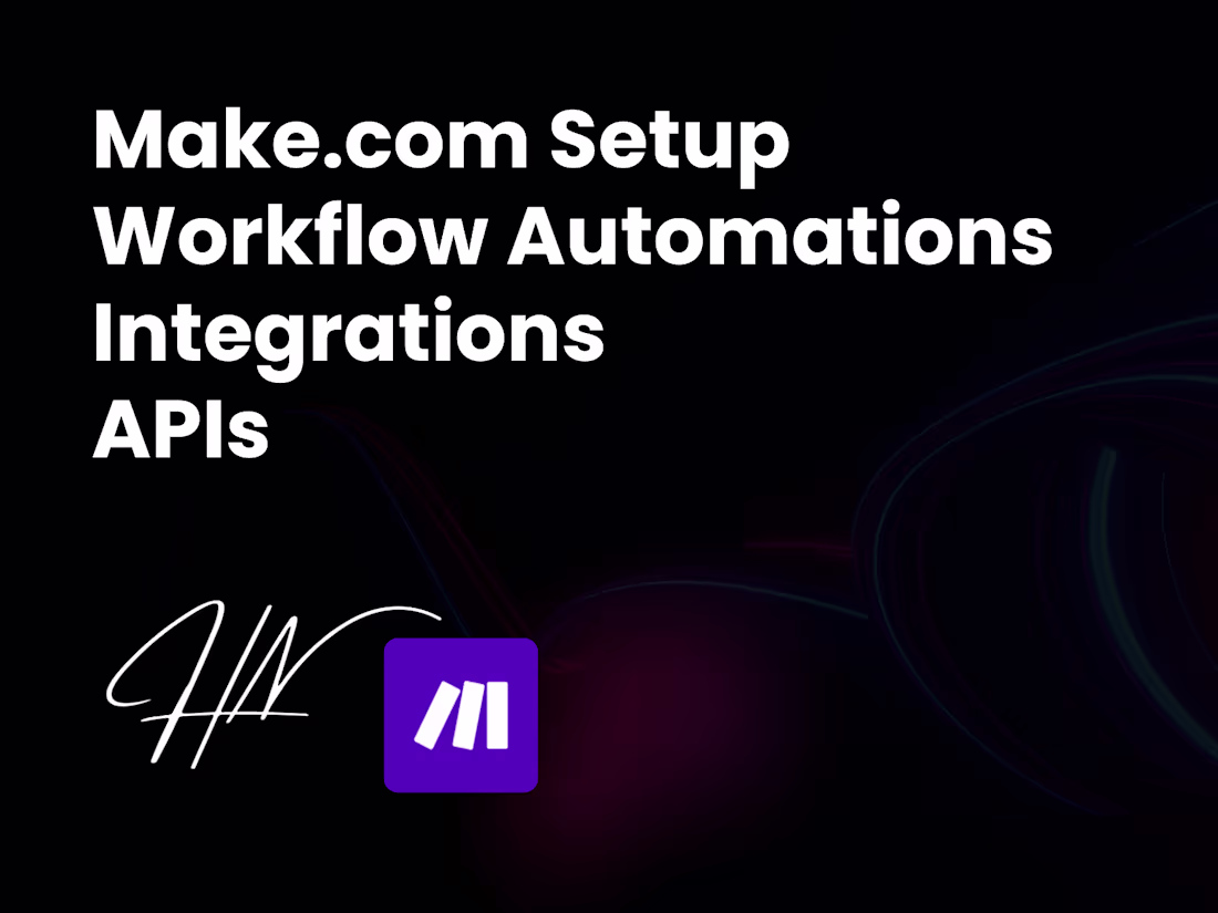 Cover image for Make.com Setup | Workflow Automations | Integrations | APIs