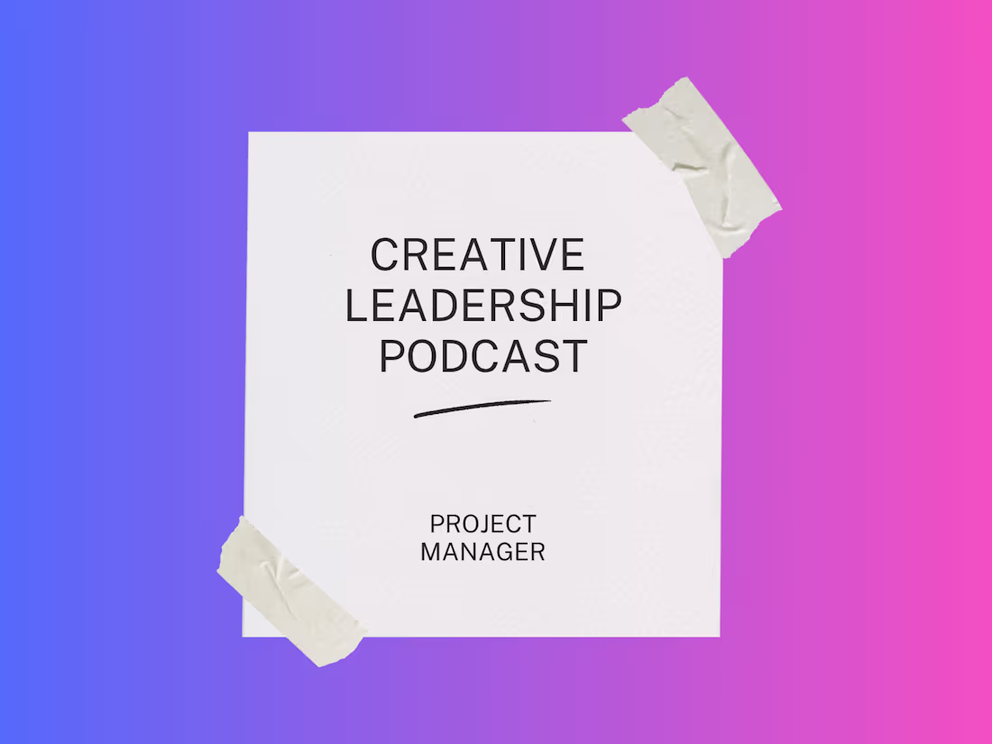Cover image for Tech Industry Podcast Production Project: Creative leadershi...