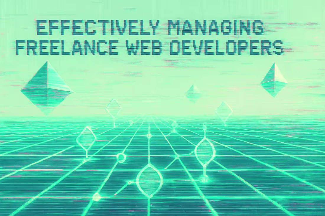 Cover image for Effectively Managing Freelance Web Developers: Tips for Success