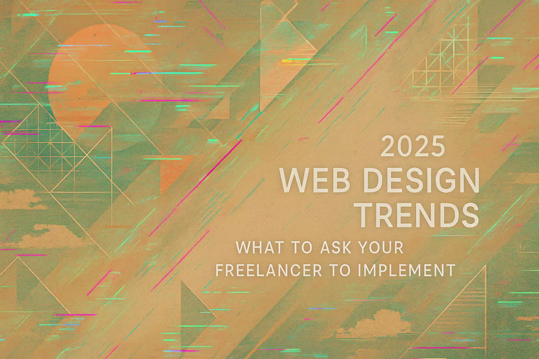 Cover image for 2025 Web Design Trends: What to Ask Your Freelancer to Implement