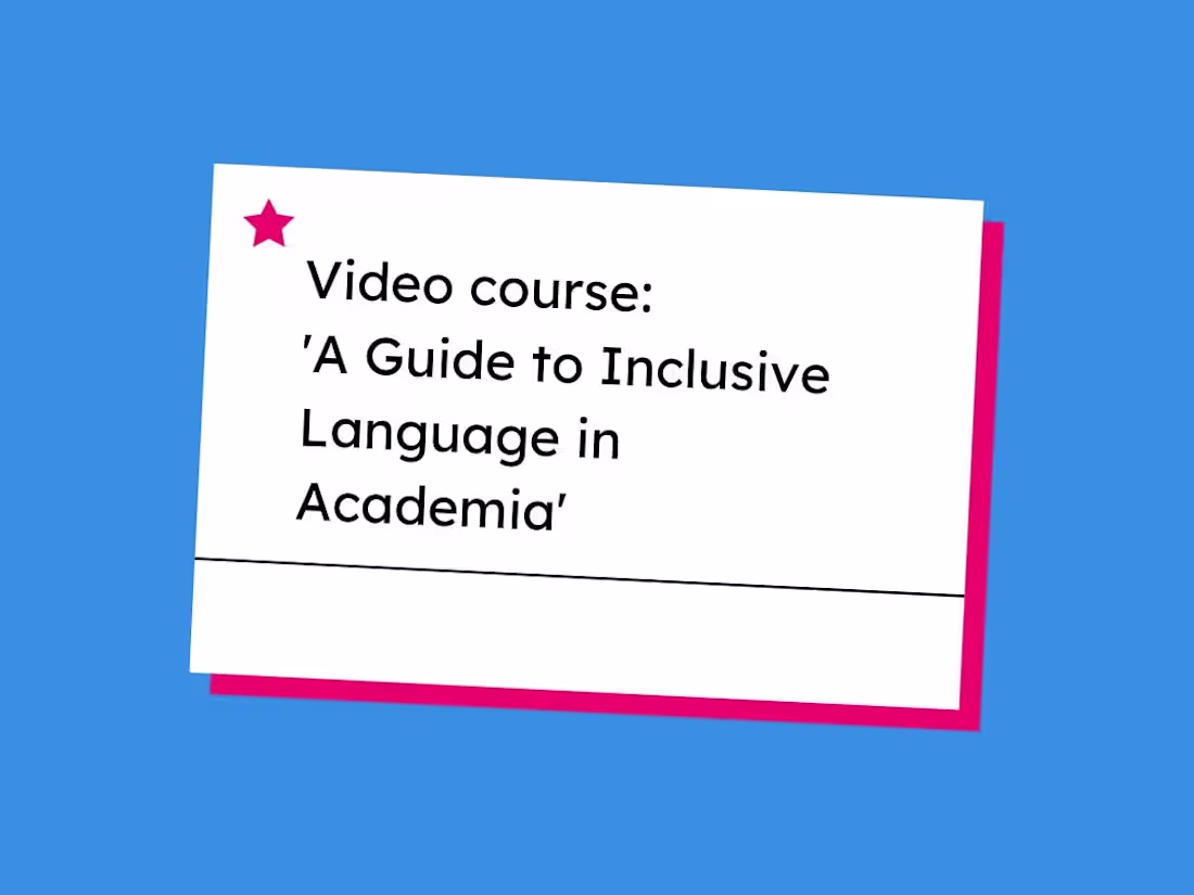 Cover image for Video course: 'A Guide to Inclusive Language in Academia'