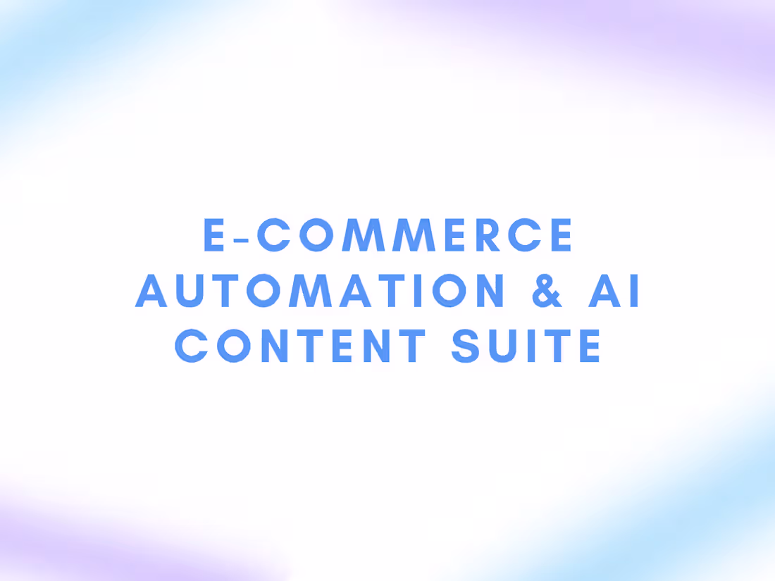 Cover image for E-Commerce Automation & AI Content Suite