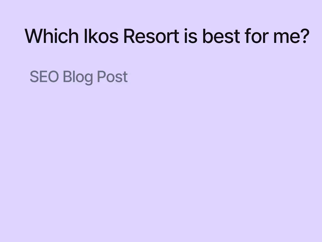 Cover image for Which Ikos Resort Is the Best for Me?