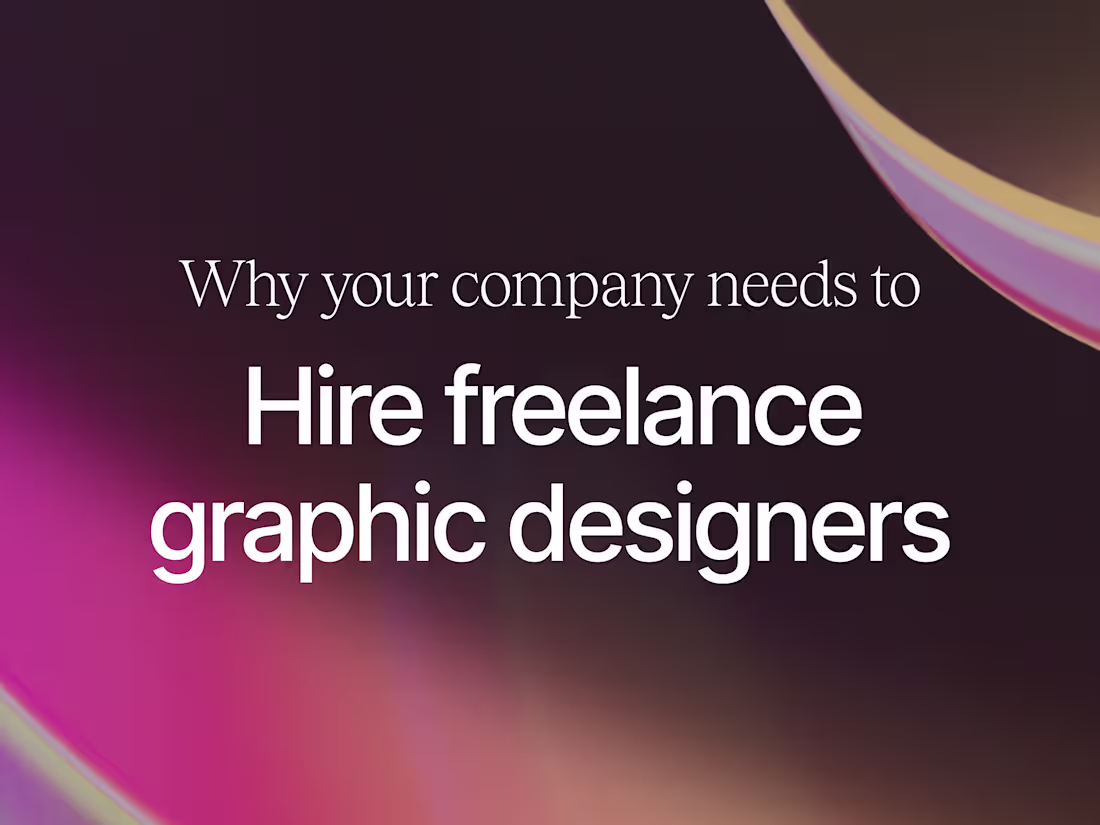 Cover image for Why Your Company Needs to Hire Freelance Graphic Designers