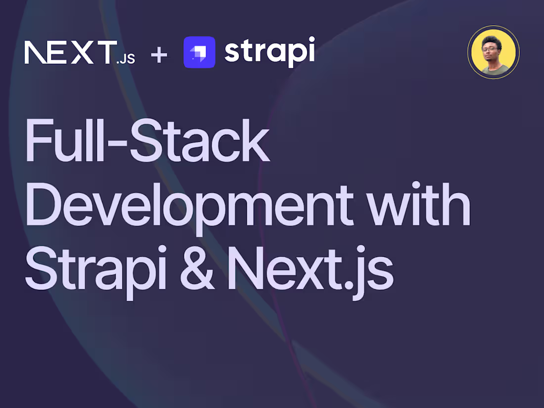 Cover image for Strapi + Next.js - Full-Stack Application Development
