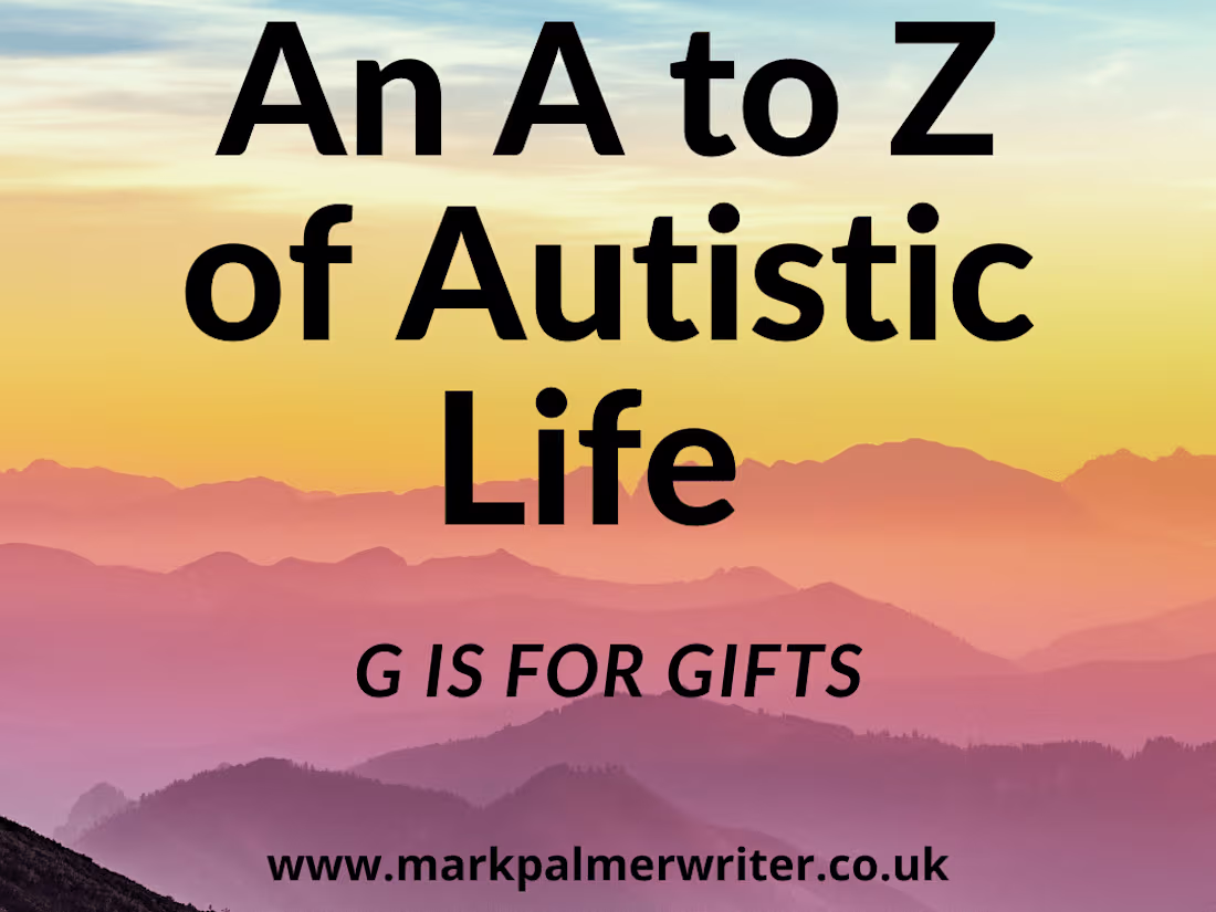 Cover image for An A to Z of Autistic Life: G is for Gifts - Mark Palmer