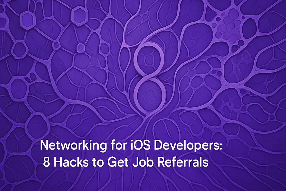 Cover image for Networking for iOS Developers: 8 Hacks to Get Job Referrals