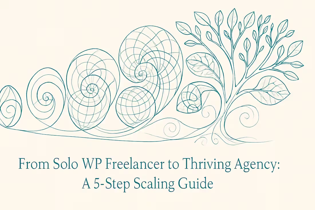 Cover image for From Solo WP Freelancer to Thriving Agency: A 5-Step Scaling Guide