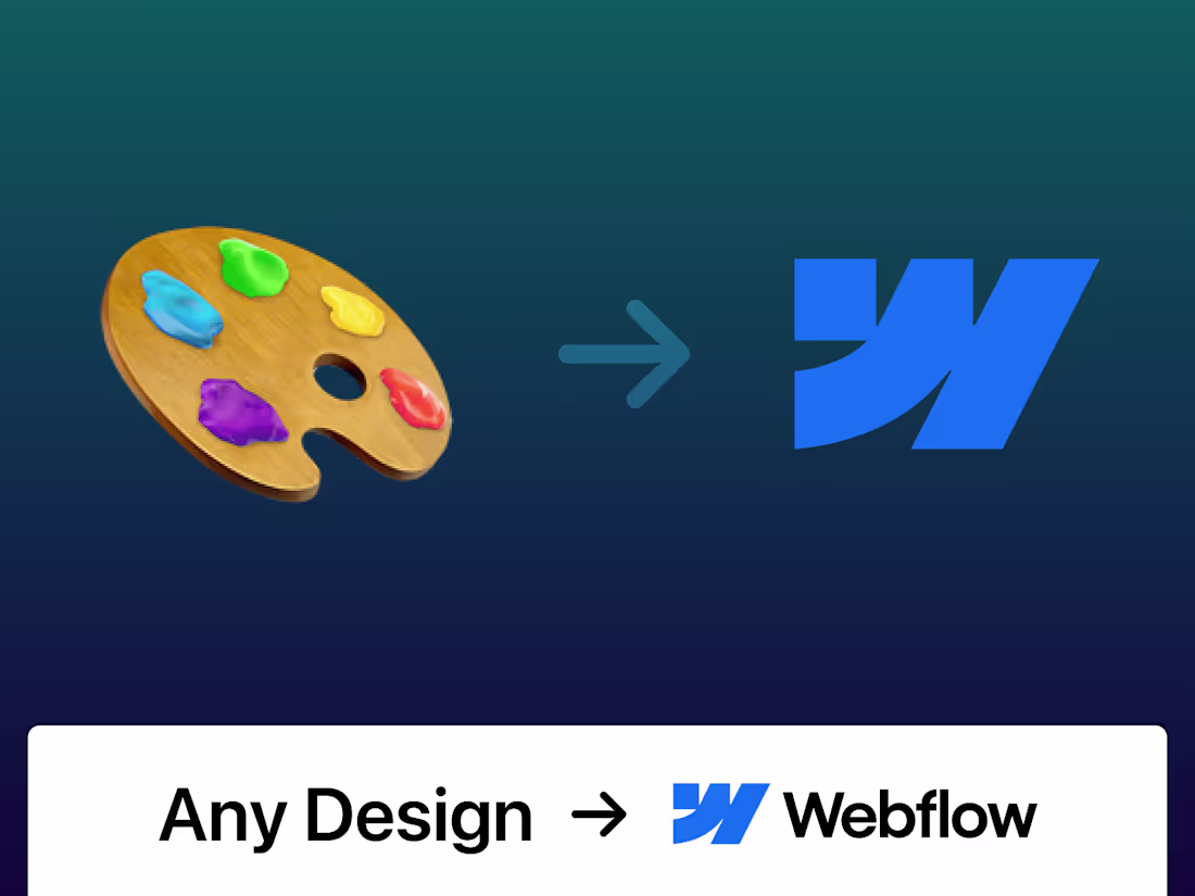 Cover image for Any Design 🎨  → Webflow