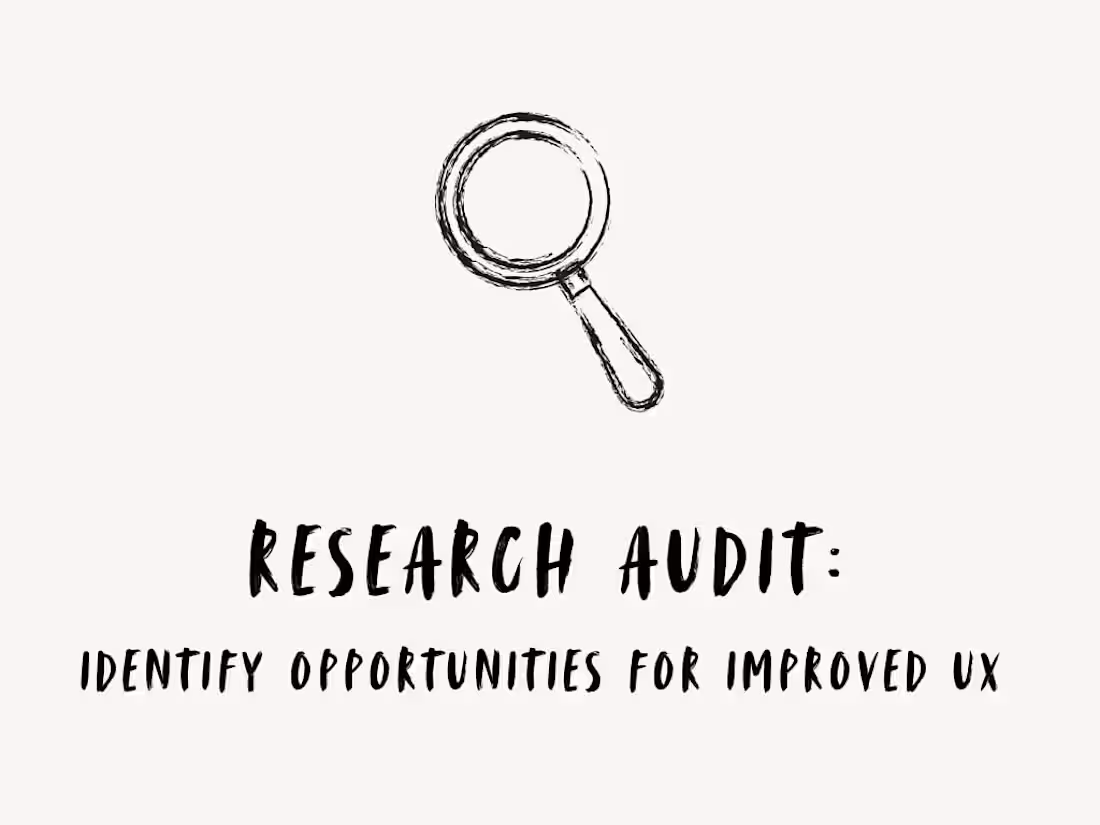 Cover image for Research Audit: Uncover What's Driving Your Users Away