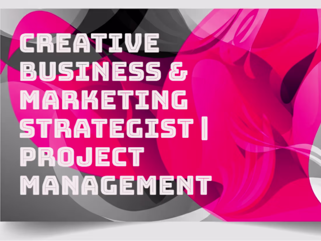 Cover image for Creative Business & Marketing Strategist | Project Management