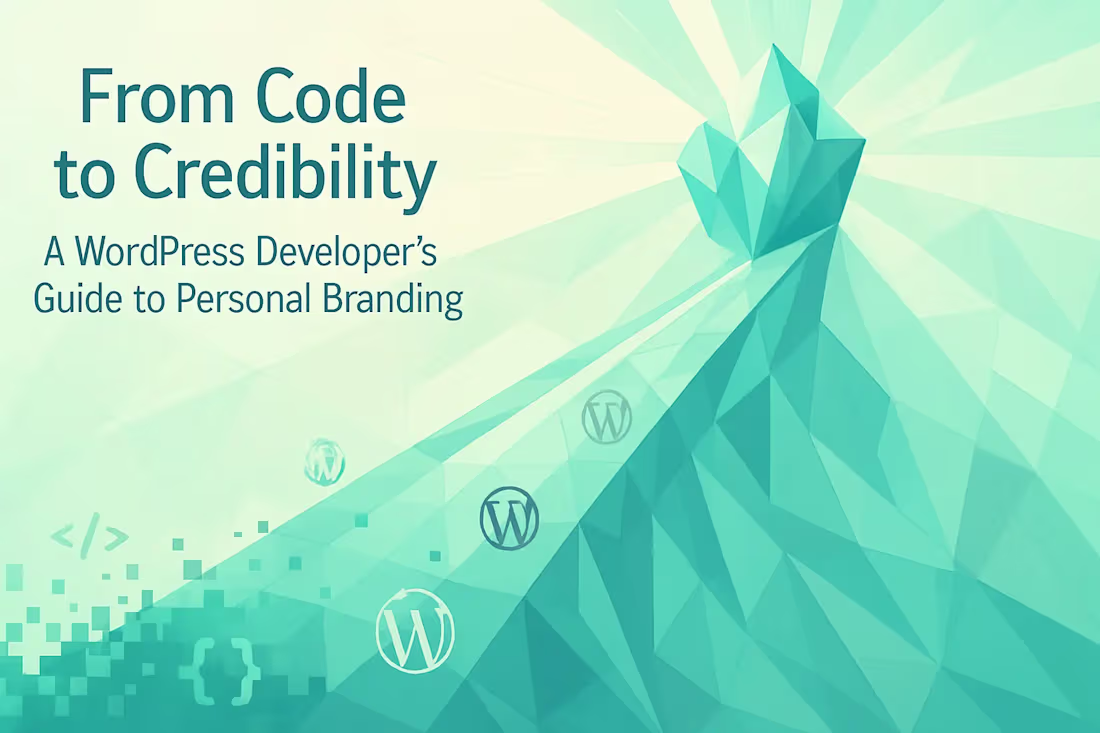 Cover image for From Code to Credibility: A WordPress Developer's Guide to Personal Branding