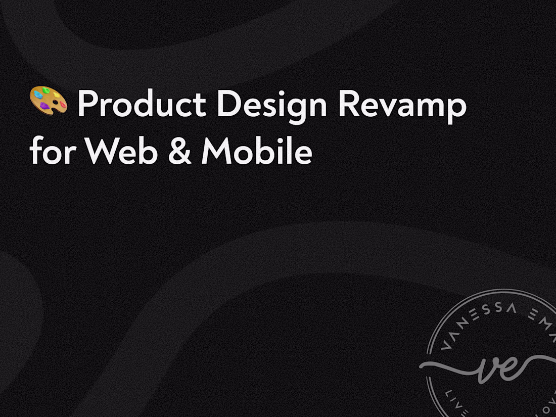 Cover image for Product Design Revamp — UX + UI Refresh for Web or Mobile