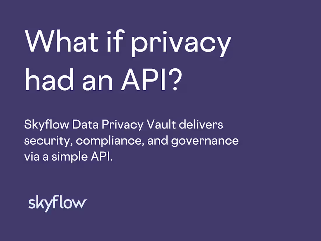 Cover image for Skyflow - What if privacy had an API?