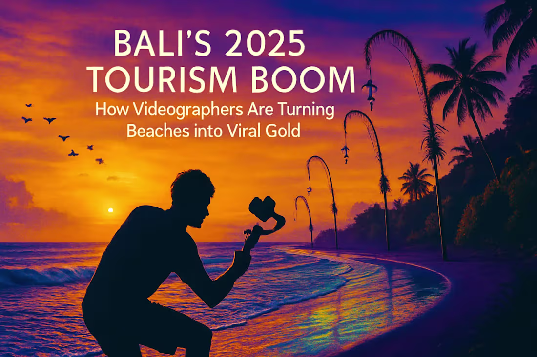 Cover image for Bali's 2025 Tourism Boom: How Videographers Are Turning Beaches into Viral Gold