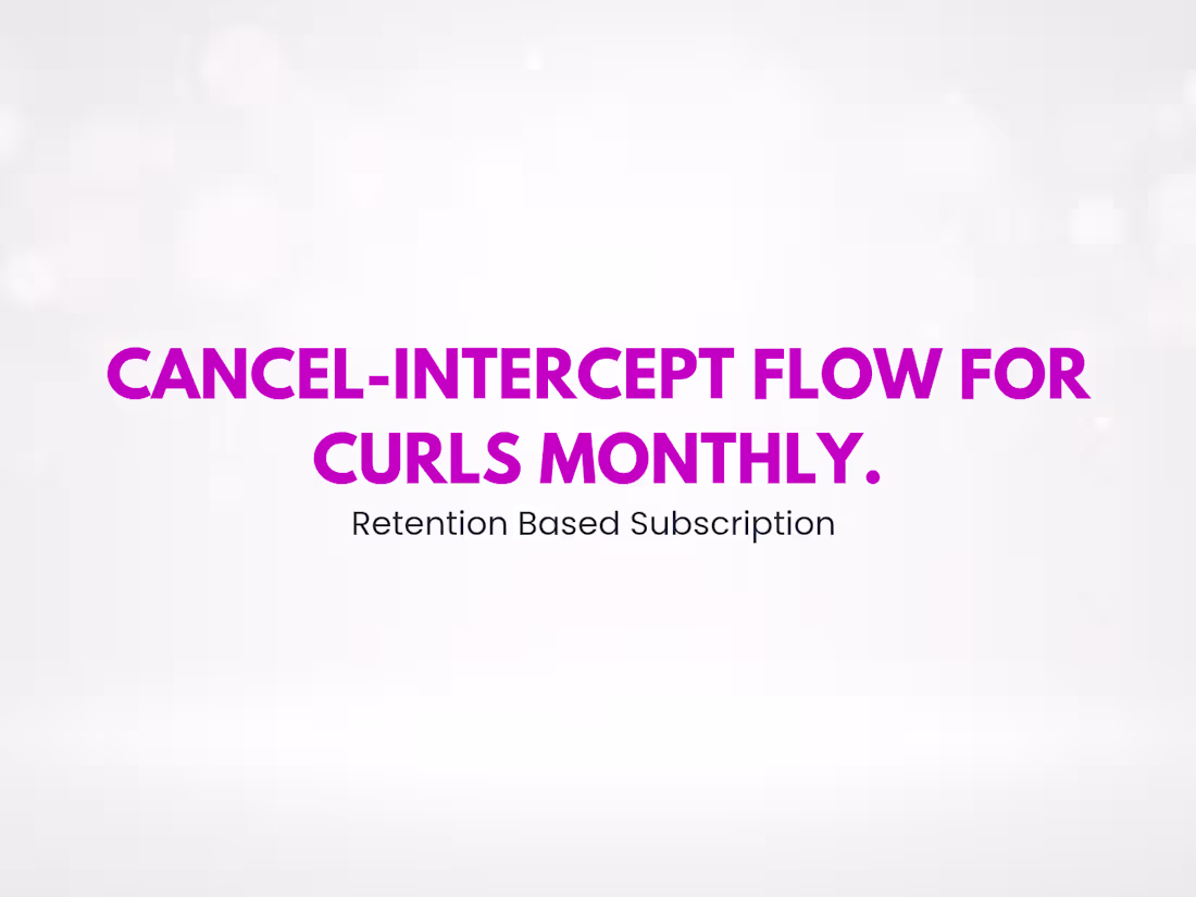 Cover image for Cancel-Intercept Wireframe for Curls Monthly (churn reduction)