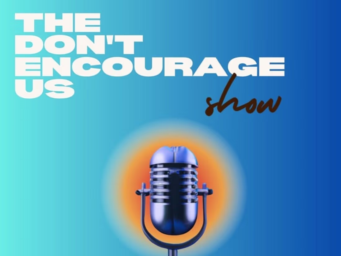 Cover image for Don't Encourage Us Podcast
