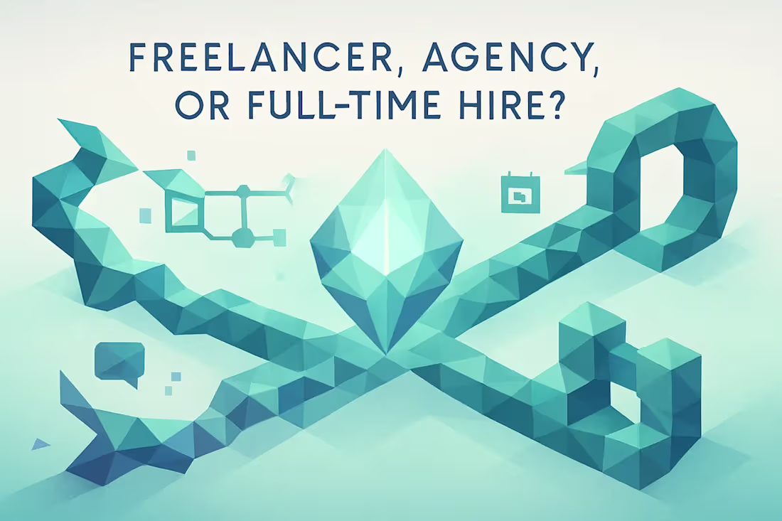 Cover image for Freelancer, Agency, or Full-Time Hire? Choosing the Right Path for Your Project