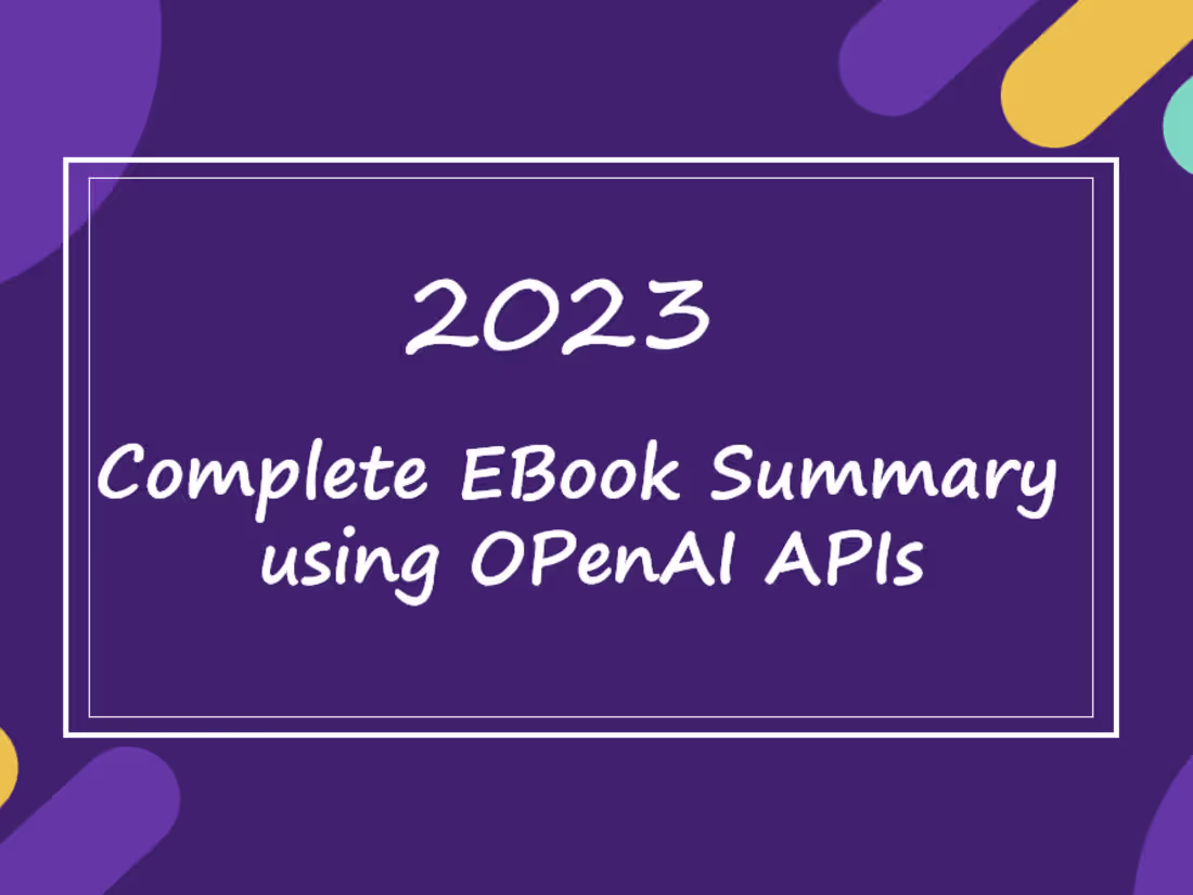 Cover image for 
Complete eBook summarization using LLM - GPT APIs