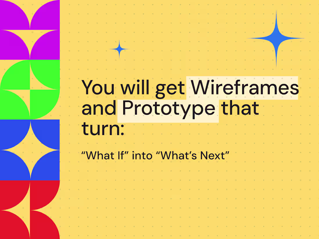 Cover image for Wireframes and Prototype that turn: “What If” into “What’s Next”