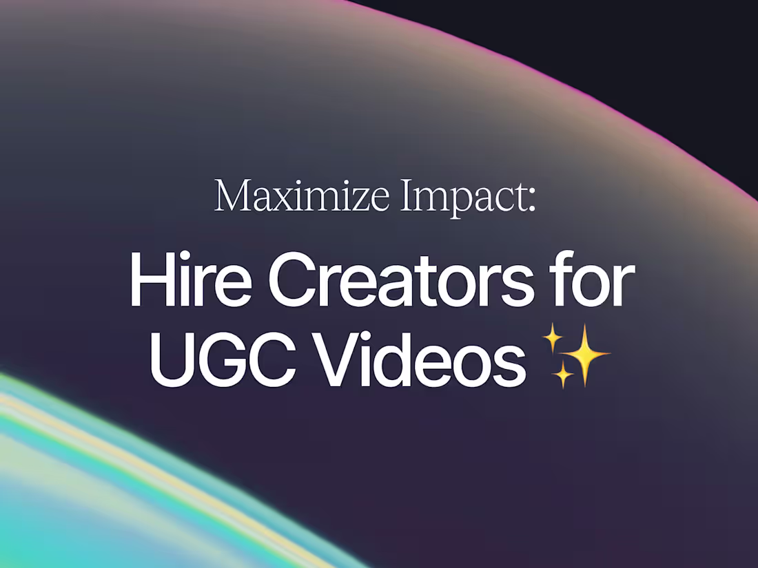 Cover image for Maximize Impact: Hire Creators for UGC Videos