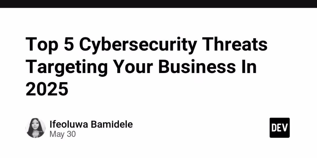 Cover image for Top Cyber Threats in 2025 and How to Protect Your Business