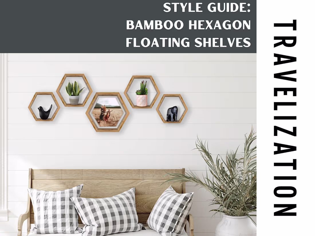 Cover image for Travelization | Hexagon Bamboo Shelves Style Guide