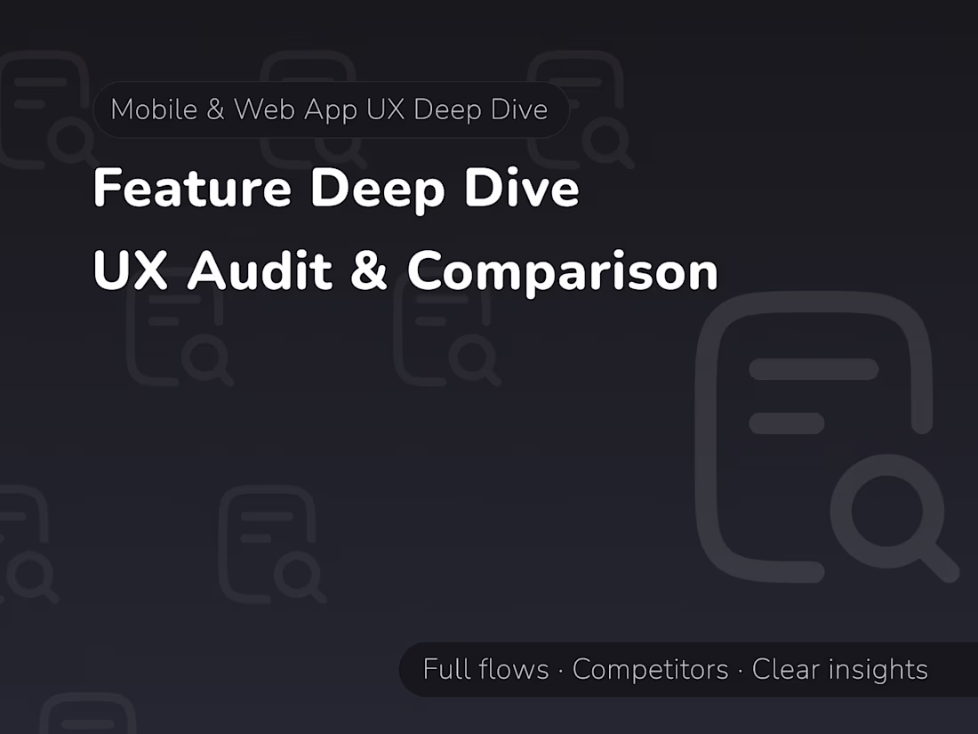 Cover image for Feature Deep Dive: UX Audit, Competitors & Flow Mapping